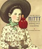 Rachel Field's Hitty: Her First Hundred Years Rosemary Wells