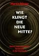 Wie klingt die Neue Mitte?: Rechte und reaktion�re Tendenzen in der Popmusik