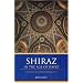 Shiraz in the Age of Hafez: The Glory of a Medieval Persian City (Publications on the Near East)