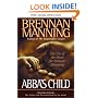 Abba's Child: The Cry of the Heart for Intimate BelongingEXPANDED EDITION: New Preface and Discussion Guide by the Author.