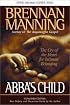 Abba's Child: The Cry of the Heart for Intimate Belonging