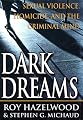 Dark Dreams: Sexual Violence, Homicide and the Criminal Mind