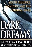 Dark Dreams: Sexual Violence, Homicide and the Criminal Mind