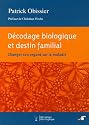 D&eacute;codage biologique et destin familial : Changer de regard sur la maladie