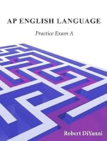 AP English Language and Composition Practice Exam A