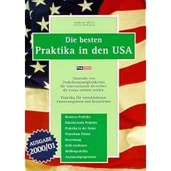 Die besten Praktika in den USA. 2000/01er Ausgabe: Tausende von Praktikumsm�glichkeiten f�r internationale Bewerber, die etwas erleben wollen. ... verdienen. Medienpraktika. Austauschprogramme