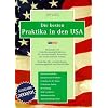 Die besten Praktika in den USA. 2000/01er Ausgabe: Tausende von Praktikumsm�glichkeiten f�r internationale Bewerber, die etwas erleben wollen. ... verdienen. Medienpraktika. Austauschprogramme