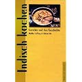 Indisch kochen. Gerichte und ihre Geschichte