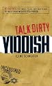 Talk Dirty Yiddish: Beyond Drek: The curses, slang, and street lingo you need to know when you speak Yiddish