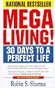 Megaliving! : 30 Days to a Perfect Life: The Ultimate Action Plan for Total Mastery of Your Mind, Body & Character