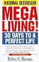 Megaliving! : 30 Days to a Perfect Life: The Ultimate Action Plan for Total Mastery of Your Mind, Body & Character