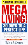 Megaliving! : 30 Days to a Perfect Life: The Ultimate Action Plan for Total Mastery of Your Mind, Body & Character