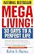 Megaliving! : 30 Days to a Perfect Life: The Ultimate Action Plan for Total Mastery of Your Mind, Body & Character