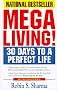 Megaliving!: 30 Days to a Perfect Life - The Ultimate Action Plan for Total Mastery of Your Mind, Body and Character