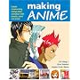 Making Anime: Create mesmerising manga-style animation with pencils, paint and pixels