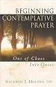Beginning Contemplative Prayer: Out of Chaos Into Quiet