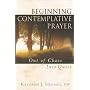 Beginning Contemplative Prayer: Out of Chaos, Into Quiet
