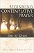 Books : Beginning Contemplative Prayer: Out of Chaos, Into Quiet