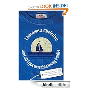 I Became a Christian and All I Got Was This Lousy T-Shirt: Replacing Souvenir Religion with Authentic Spiritual Passion
