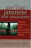 Why Are The Japanese Non-religious?: Japanese Spirituality Being Non-religious In A Religious Culture Why Are The Japanese Non-religious?: Japanese Spirituality Being Non-religious In A Religious Culture