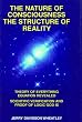 The Nature of Consciousness : The Structure of Reality: Theory of Everything Equation Revealed : Scientific Verification and Proof of Logic God Is
