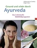 Gesund und sch&ouml;n durch Ayurveda, Das individuelle Pflege- und Ern&auml;hrungsprogramm - Andrea-Anna Cavelius, Birgit Frohn