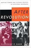 After Revolution: Mapping Gender and Cultural Politics in Neoliberal Nicaragua