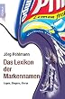 Das Lexikon der Markennamen. Logos, Slogans, Storys.