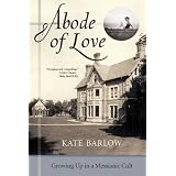 Abode of Love: Growing Up in a Messianic Cultby Kate Barlow