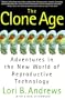 The Clone Age: Adventures in the New World of Reproductive Technology