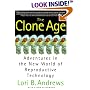 The Clone Age: Adventures in the New World of Reproductive Technology