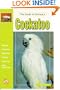 The Guide to Owning a Cockatoo