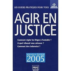 Agir en justice : Et r�gler vos litiges � l'amiable