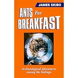 Ants for Breakfast: Archaeological Adventures among the Kalinga