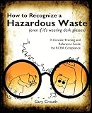 How to Recognize a Hazardous Waste (even if its wearing dark glasses)