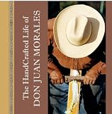 The Handcrafted Life Of Don Juan Morales