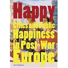 Happy: Cities and Public Happiness in Post-War Europe