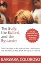 The Bully, the Bullied and the Bystander: From Preschool to Secondary School - How Parents and Teachers Can Help Break the Cycle of Violence