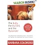 The Bully, the Bullied and the Bystander: From Preschool to Secondary School - How Parents and Teachers Can Help Break the Cycle of Violence