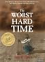 The Worst Hard Time: The Untold Story of Those Who Survived the Great American Dust Bowl