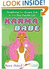 Karma Babe: Deciphering Your Karmic Code For Your Best Possible Life