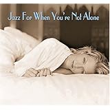 Jazz For When You Are Not Alone [2 CD]