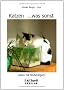 Katzen  ...was sonst: Leben mit Stubentigern