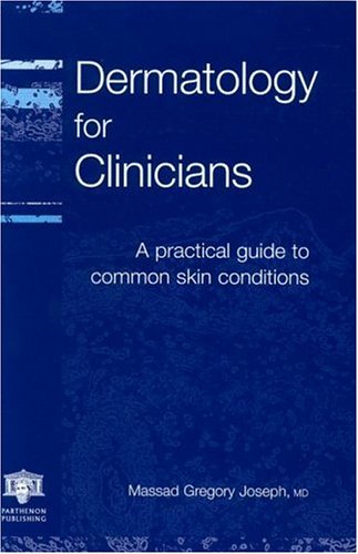 Dermatology for Clinicians: A Practical Guide to Common Skin Conditions