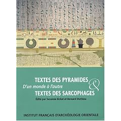 Textes des pyramides & textes des sarcophages : D'un monde � l'autre