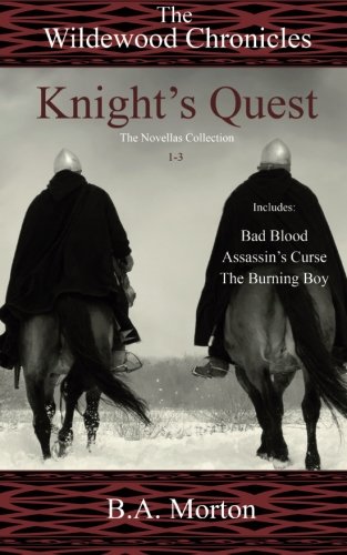 Knight's Quest: The Wildewood Chronicles The Novellas Collection 1-3 (Volume 1), by B. A. Morton