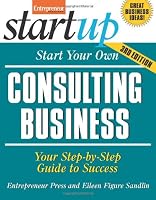 Start Your Own Consulting Business, Third Edition (StartUp Series)