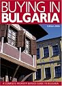 Buying in Bulgaria: A Complete Property Buyer's Guide to Bulgaria 2006/7: A Complete Property Buyer's Guide to Bulgaria