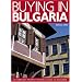Buying in Bulgaria: A Complete Property Buyer's Guide to Bulgaria 2006/7: A Complete Property Buyer's Guide to Bulgaria