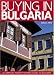 Buying in Bulgaria: A Complete Property Buyer's Guide to Bulgaria 2006/7